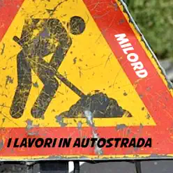 I lavori in autostrada - Single - Milord I lavori in autostrada - Single - Milord