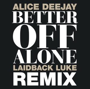 Better Off Alone (Laidback Luke Remix) - EP