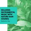 Relaxing Instrumental Music with Nature Rain Sounds album lyrics, reviews, download