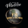 Y Ya (El Viaje de Matisse) [feat. Abel Pintos] - Single