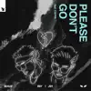 Please Don't Go (feat. Cappa) - Single album lyrics, reviews, download