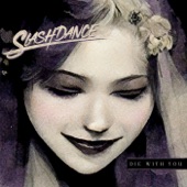 Slashdance - Die with You
