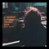 A Trophy Fathers Trophy Son - Single album lyrics, reviews, download