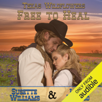 Susette Williams & Leah Atwood - Free to Heal: A Historical Western Marriage of Convenience Novelette Series: Texas Wildflowers, Book 2 (Unabridged) artwork