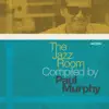 Stream & download The Jazz Room Compiled by Paul Murphy