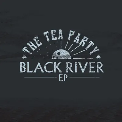 Black River - EP - The Tea Party