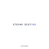 Ete(r)no D(e)st(ino) - Single album lyrics, reviews, download