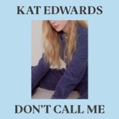 Kat Edwards - Don't Call Me