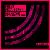 PEZNT - Doin' My Thing - Gettoblaster Radio Edit