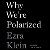 Ezra Klein - Why We're Polarized (Unabridged) artwork