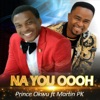 Na You Oooh (feat. Martin PK) - Single