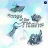 Songs of the Titans - Single album lyrics, reviews, download