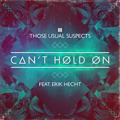 Can't Hold On (Remixes) [feat. Erik Hecht] - EP by Those Usual Suspects album reviews, ratings, credits