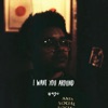 I Want You Around - Single