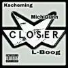 Closer (feat. MichiGunn & L-Boog) - Single album lyrics, reviews, download
