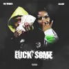 Stream & download F**k Some (feat. Gloss Up) [Clean Version] - Single