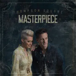 Masterpiece (Single Edit) - Single - Thompson Square Masterpiece (Single Edit) - Single - Thompson Square
