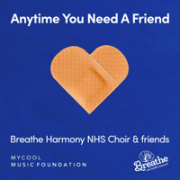 Breathe Harmony NHS Choir - Anytime You Need a Friend artwork