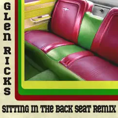 Sitting In the Back Seat (Remix) - Single by Glen Ricks album reviews, ratings, credits