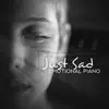 Just Sad: Emotional Piano, It Will Make You Cry, Best Melancholy Music album lyrics, reviews, download