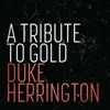 Duke Herrington - A Tribute to Gold