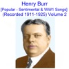 Henry Burr, Vol. 2 (Popular - Sentimental & WW1 Songs) [Recorded 1911 - 1925]