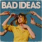 Bad Ideas - Single