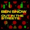 Out in the Streets - Ben Snow lyrics