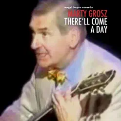 There'll Come a Day - Marty Grosz There'll Come a Day - Marty Grosz