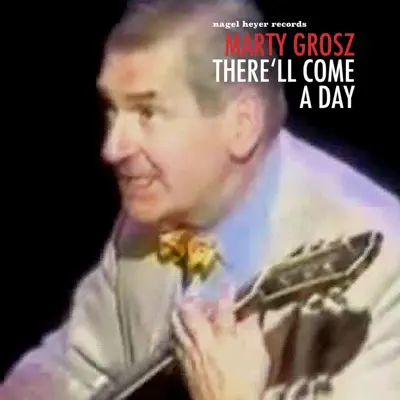 There'll Come a Day - Marty Grosz There'll Come a Day - Marty Grosz