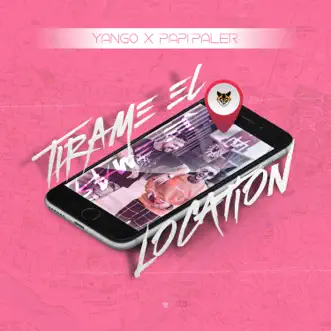 Tírame el Location (feat. Papi Paler) - Single by Yango & Papi Paler album reviews, ratings, credits