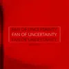 Fan of Uncertainty (Remaster) album lyrics, reviews, download