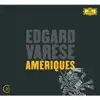 Varèse: Amériques, Arcana, Déserts & Ionisation album lyrics, reviews, download