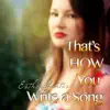 That's How You Write a Song - Single album lyrics, reviews, download