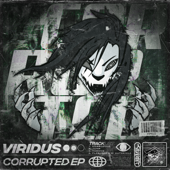 Corrupted - EP - Viridus & Autokilla