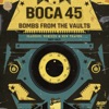 Boca 45: Bombs from the Vaults