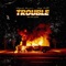Trouble (feat. Xay Hill) - Elijah Jaron lyrics