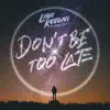 Dont Be Too Late (feat. Maddy Carty) - Single album lyrics, reviews, download