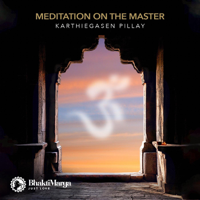 Bhakti Marga - Karthiegasen Pillay: Meditation on the Master - EP artwork