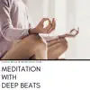 Meditation with Deep Beats album lyrics, reviews, download