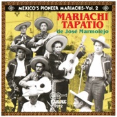 México's Pioneer Mariachis, Vol.2: Mariachi Tapatío De José Marmolejo: El Auténtico