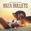 Stream & download Ibiza Bullets - EP