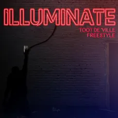 Illuminate (Freestyle) [feat. Toot De' Ville] - Single by Plato III album reviews, ratings, credits