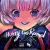 Hurry Go Round - Single album lyrics, reviews, download