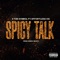 Spicy Talk (feat. Effortless Vic) - $ The Symbol lyrics