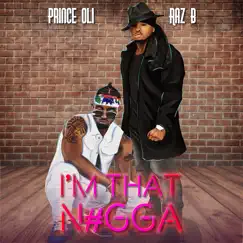 IM That N#Gga - Single by Prince Oli & Raz B album reviews, ratings, credits