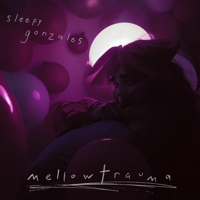 Sleepy Gonzales - mellowtrauma - EP artwork