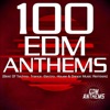 100 EDM Anthems (Best of Techno, Trance, Electro, House & Dance Music Remixes)