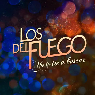 Yo Te Iré a Buscar - Single - Los Del Fuego