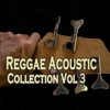 Reggae Acoustic Collection, Vol. 3